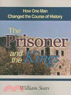 The Prisoner and the Kings: How One Man Changed the Course of History