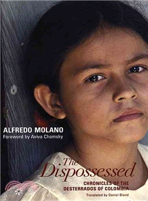 The Dispossessed ─ Chronicles Of The Desterrados Of Colombia