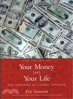Your Money Or Your Life ─ The Tyranny Of Global Finance