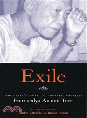 Exile ─ Pramoedya Ananta Toer in Conversation with Andre Vltchek and Rossie Indira