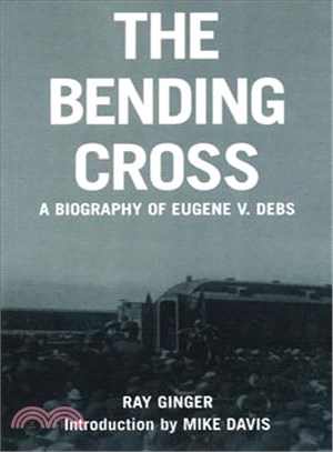 The Bending Cross ─ A Biography of Eugene Victor Debs