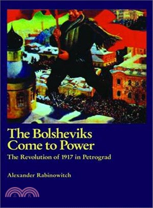 The Bolsheviks Come to Power ─ The Revolution of 1917 in Petrograd