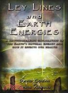 Ley Lines and Earth Energies: An Extraordinary Journey into the Earth's Natural Energy System