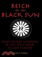 Reich Of The Black Sun: Nazi Secret Weapons & The Cold War Allied Legend