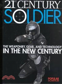 21st Century Soldier—The Weaponry, Gear, and Technology in the New Century