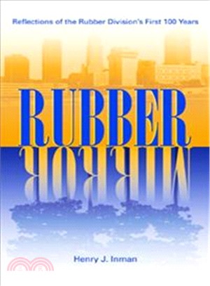 Rubber Mirror ― Reflections of the Rubber Division's First 100 Years