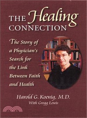 The Healing Connection ─ The Story of a Physician's Search for the Link Between Faith and Science