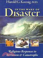 In the Wake of Disaster ─ Religious Responses to Terrorism & Catastrophe