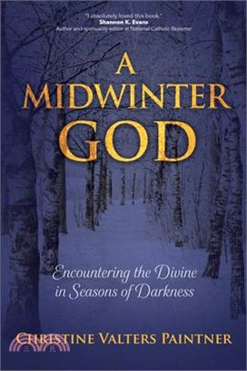 A Midwinter God: Encountering the Divine in Seasons of Darkness