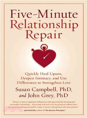 Five-Minute Relationship Repair ─ Quickly Heal Upsets, Deepen Intimacy, and Use Differences to Strengthen Love