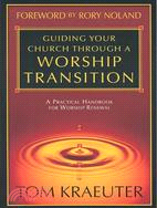 Guiding Your Church Through a Worship Transition ─ A Practical Handbook for Worship Renewal