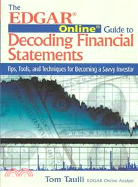 The Edgar Online Guide to Decoding Financial Statements ― Tips, Tools, and Techniques for Becoming a Savvy Investor