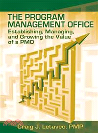 The Program Management Office—Establishing, Managing and Growing the Value of a Pmo