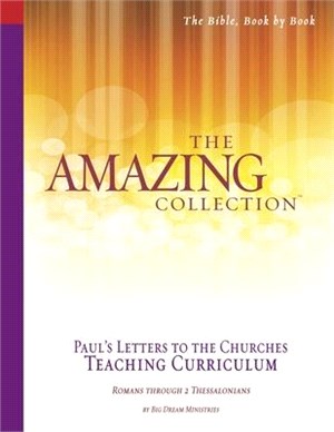 The Amazing Collection Paul's Letters to Churches Teaching Curriculum: Romans - 2 Thessalonians