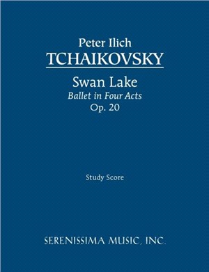 Swan Lake, Ballet in Four Acts, Op.20：Study score