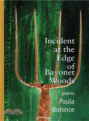 Incident at the Edge of Bayonet Woods: Poems