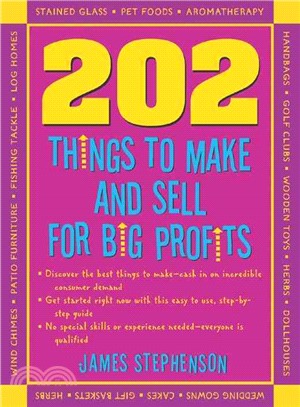 202 THINGS YOU CAN MAKE AND SELL FOR BIG PROFITS