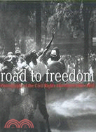 Road to Freedom ─ Photographs of the Civil Rights Movement, 1956-1968