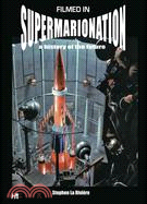 Filmed in Supermarionation: A History of the Future