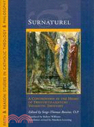 Surnaturel ─ A Controversy at the Heart of Twentieth-Century Thomistic Thought