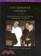 The Renewed Church: The Second Vatical Council's Enduring Teaching About the Church