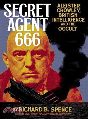 Secret Agent 666 ─ Aleister Crowley, British Intelligence, and the Occult