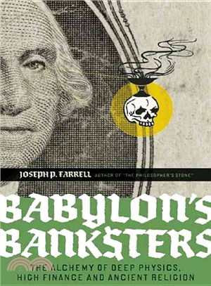 Babylon's Banksters ─ The Alchemy of Deep Physics, High Finance and Ancient Religion