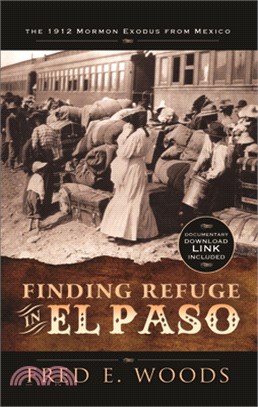 Finding Refuge in El Paso W/Digital Download: The 1912 Mormon Exodus from Mexico