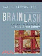 Brainlash: Maximize Your Recovery from Mild Brain Injury