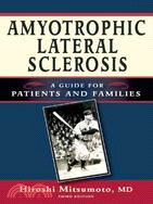 Amyotrophic Lateral Sclerosis ─ A Guide for Patients and Families