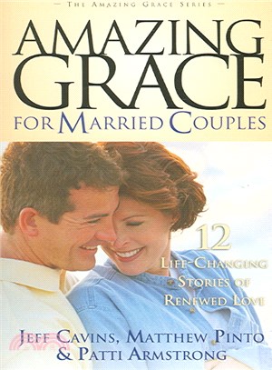 Amazing Grace for Married Couples ― 12 Life-Changing Stories Of Renewed Love