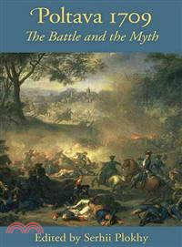 Poltava 1709—The Battle and the Myth