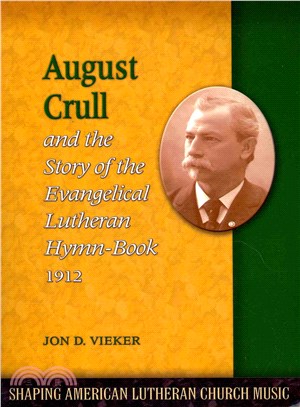 August Crull and the Story of the Lutheran Hymn-book (1912)