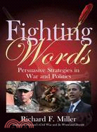 Fighting Words ─ Persuasive Strategies for War and Politics