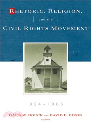 Rhetoric, Religion And the Civil Rights Movement, 1954-1965