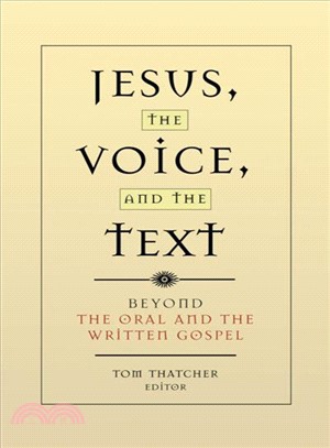 Jesus, The Voice, and The Text: Beyond the Oral and the Written Gospel