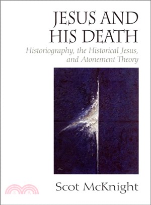 Jesus And His Death ─ Historiography, the Historical Jesus, and Atonement Theory