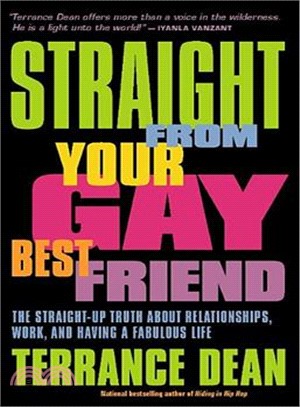 Straight from Your Gay Best Friend ─ The Straight-Up Truth About Relationships, Work, and Having a Fabulous Life