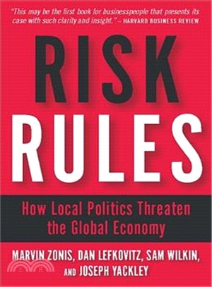 Risk Rules ─ How Local Politics Threaten the Global Economy