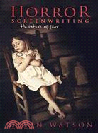 Horror Screenwriting: The Nature of Fear