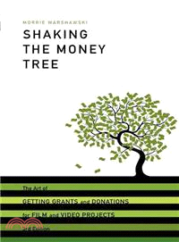 Shaking the Money Tree: The Art of Getting Grants and Donations for Film and Video Projects