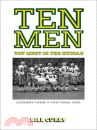Ten Men You Meet in the Huddle: Lessons from a Football Life