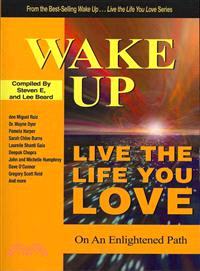 Wake Up . . . Live the Life You Love