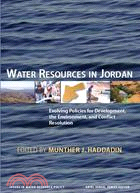 Water Resources in Jordan: Evolving Policies for Development, the Environment, And Conflict Resolution