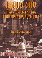 Liquid City ─ Megalopolis and the Contemporary Northeast