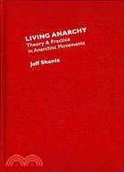 Living Anarchy: Theory and Practice in Anarchist Movements