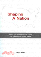 Shaping a Nation: Twenty-Five Supreme Court Cases That Changed the United States