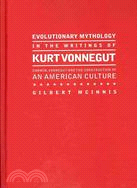 Evolutionary Mythology in the Writings of Kurt Vonnegut: Darwin,Vonnegut and the Construction of an American Culture