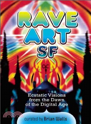 Rave Art: Ecstatic Visions from the Dawn of the Digital Age