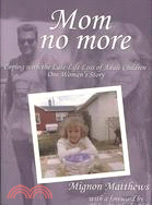 Mom No More: Coping With the Late-Life Loss of Adult Children - One Woman's Story